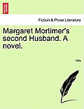 Margaret Mortimer's Second Husband. a Novel.
