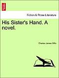 His Sister's Hand. a Novel.
