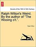 Ralph Wilton's Weird. by the Author of the Wooing O'T..