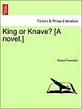 King or Knave? [A Novel.]