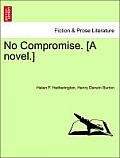 No Compromise. [A Novel.]