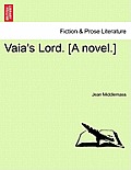 Vaia's Lord. [A Novel.] Vol. I