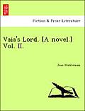 Vaia's Lord. [A Novel.] Vol. II.