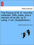 The Poems of W. D. Now First Collected. with Notes, and a Memoir of His Life, by D. Laing. 2 Vol. (Supplement.).