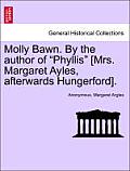 Molly Bawn. by the Author of Phyllis [Mrs. Margaret Ayles, Afterwards Hungerford].