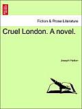 Cruel London. a Novel.