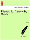 Friendship. a Story. by Ouida.