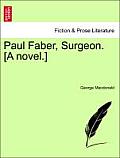 Paul Faber, Surgeon. [A Novel.] Vol. I