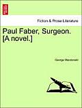 Paul Faber, Surgeon. [A Novel.] Vol. II.