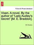 Vixen. a Novel. by the Author of Lady Audley's Secret [M. E. Braddon]. Vol. I