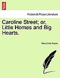 Caroline Street; Or, Little Homes and Big Hearts.