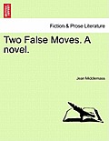Two False Moves. a Novel.