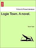 Logie Town. a Novel. Vol. III.