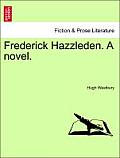 Frederick Hazzleden. a Novel. Vol. III