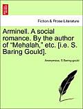 Arminell. a Social Romance. by the Author of Mehalah, Etc. [I.E. S. Baring Gould].