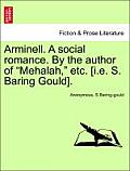 Arminell. a Social Romance. by the Author of Mehalah, Etc. [i.E. S. Baring Gould].