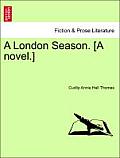 A London Season. [A Novel.] Vol. II.