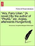 Airy, Fairy Lilian. [A Novel.] by the Author of Phyllis, Etc. Argles, Afterwards Hungerford].