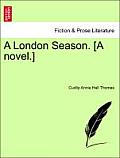 A London Season. [A Novel.]