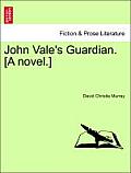 John Vale's Guardian. [A Novel.]