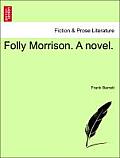 Folly Morrison. a Novel.