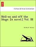 Nell-On and Off the Stage. [A Novel.] Vol. III