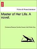 Master of Her Life. a Novel.