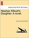 Stephen Ellicott's Daughter. a Novel.