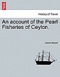 An account of the Pearl Fisheries of Ceylon.