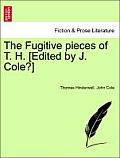 The Fugitive Pieces of T. H. [Edited by J. Cole?]