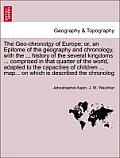 The Geo-Chronolgy of Europe; Or, an Epitome of the Geography and Chronology, with the ... History of the Several Kingdoms ... Comprised in That Quarte
