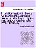 British Possessions in Europe, Africa, Asia and Australasia, Connected with England by the India and Australia Mail Steam Packet Company.