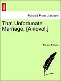 That Unfortunate Marriage. [A Novel.]