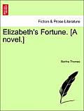 Elizabeth's Fortune. [A Novel.]