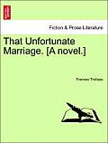 That Unfortunate Marriage. [A Novel.]