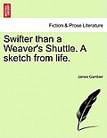 Swifter Than a Weaver's Shuttle. a Sketch from Life.