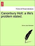 Canonbury Holt: A Life's Problem Stated.