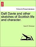 Daft Davie and Other Sketches of Scottish Life and Character.
