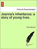 Joanna's Inheritance; A Story of Young Lives.