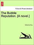 The Bubble Reputation. [A Novel.]