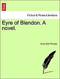 Eyre of Blendon. a Novel.