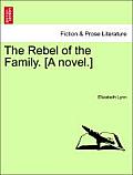 The Rebel of the Family. [A Novel.]
