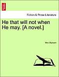 He That Will Not When He May. [A Novel.] Volume III.