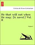 He That Will Not When He May. [A Novel.]