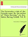 The Gaverocks; A Tale of the Cornish Coast. by the Author of John Herring, Etc. [I.E. Sabine Baring Gould].