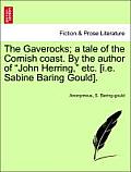 The Gaverocks; A Tale of the Cornish Coast. by the Author of John Herring, Etc. [I.E. Sabine Baring Gould].