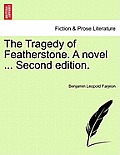 The Tragedy of Featherstone. a Novel ... Second Edition.