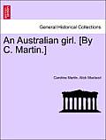 An Australian Girl. [By C. Martin.] Vol. III