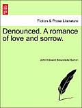 Denounced. a Romance of Love and Sorrow.