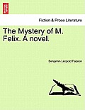 The Mystery of M. Felix. a Novel.